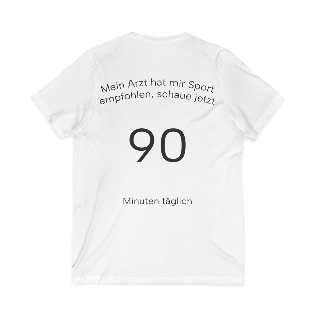 V-Neck Tee — "Mein Arzt hat mir Sport empfohlen, schaue jetzt 90 Minuten täglich" German Fitness Shirt